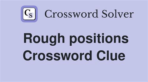 Rough positions crossword - Dec 30, 2023 · Find the solution for the crossword puzzle clue Rough positions, which has a total of 4 letters and was last seen on December 30 2023. The answer is L 2 I 3 E 4 S, a four-letter word that starts with L and ends with S. 
